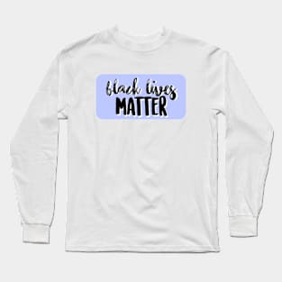 Black Lives Matter Long Sleeve T-Shirt